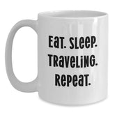 Traveling Enthusiasts Funny White Coffee Mug Gifts from Family for Birthday - Eat. Sleep. Traveling. Repeat. - Main